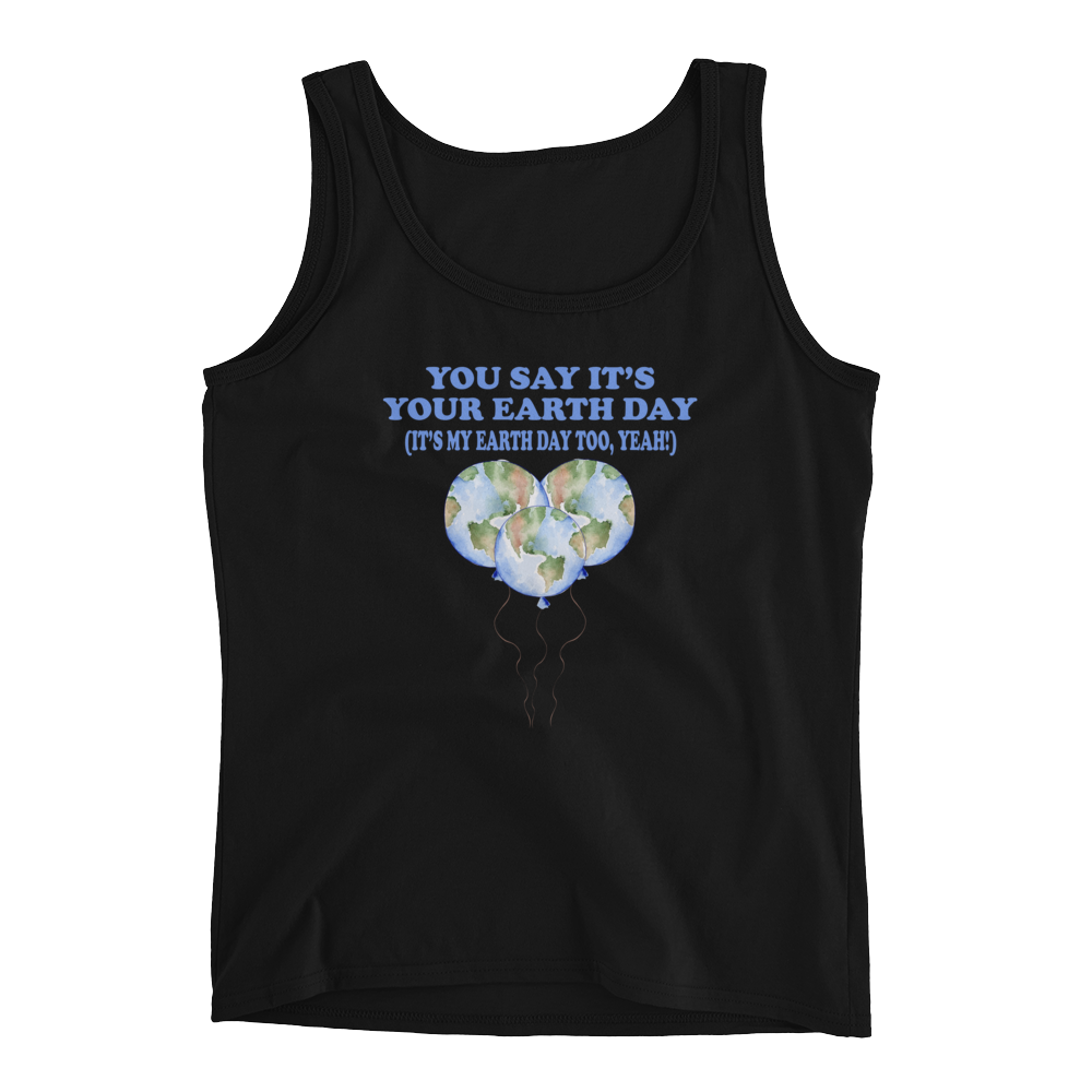 You Say It's Your Earth Day