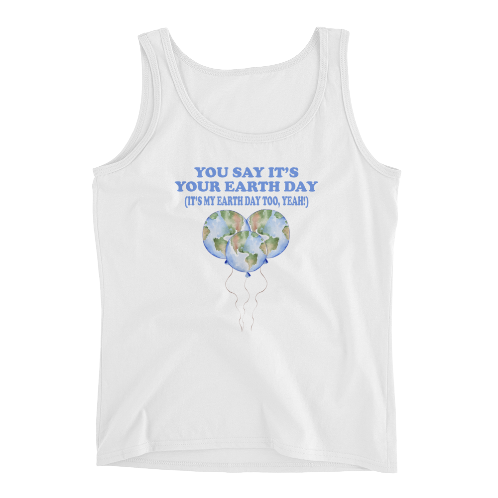 You Say It's Your Earth Day