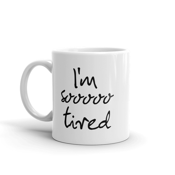 Mug - I'm So Tired | Mug